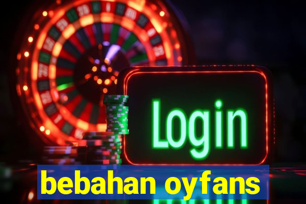 bebahan oyfans