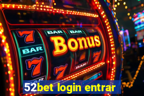 52bet login entrar