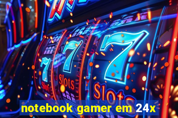 notebook gamer em 24x