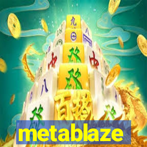 metablaze