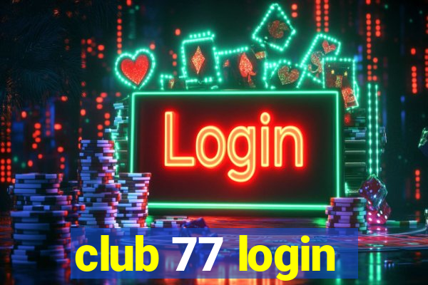 club 77 login