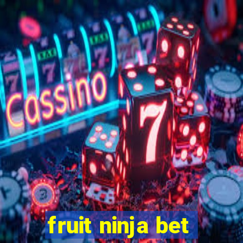 fruit ninja bet