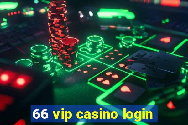 66 vip casino login