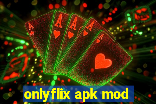 onlyflix apk mod