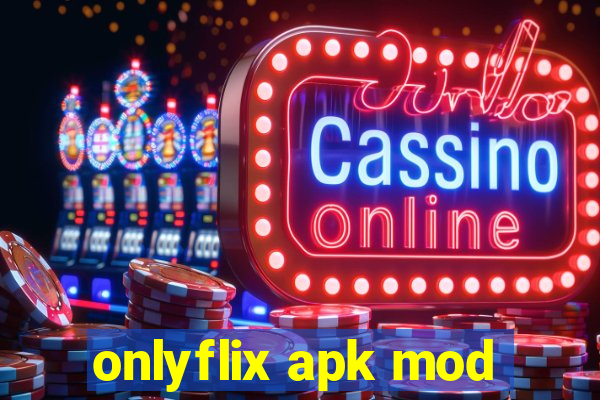 onlyflix apk mod