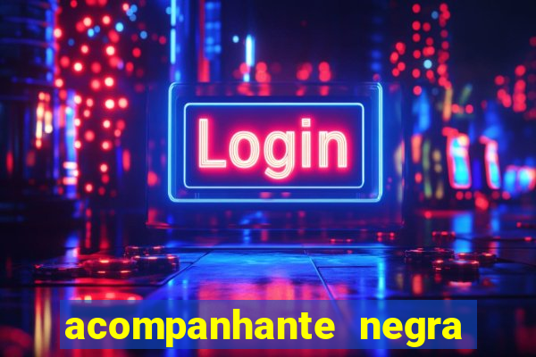 acompanhante negra sao paulo