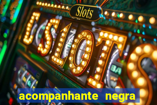 acompanhante negra sao paulo