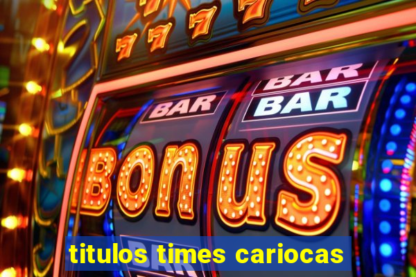 titulos times cariocas