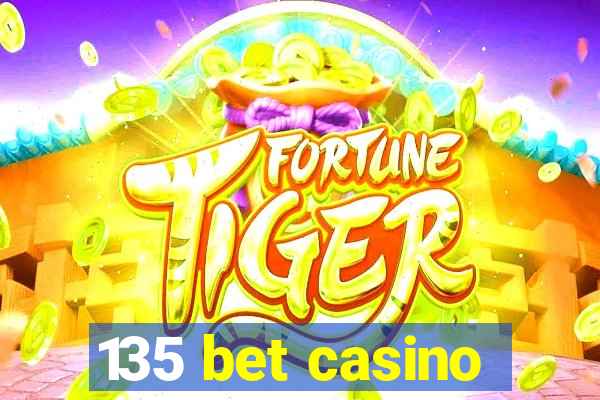 135 bet casino