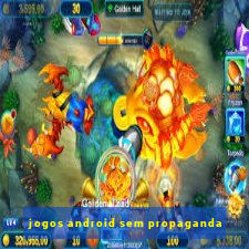 jogos android sem propaganda