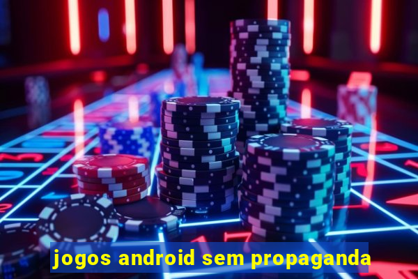 jogos android sem propaganda