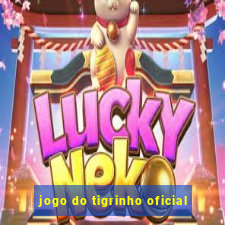 jogo do tigrinho oficial