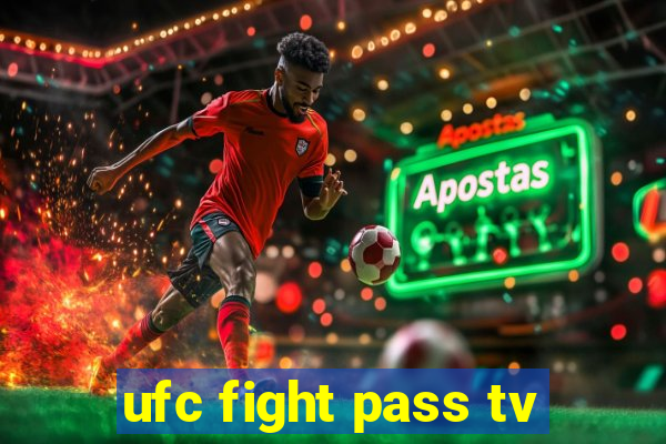 ufc fight pass tv