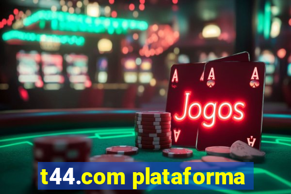 t44.com plataforma