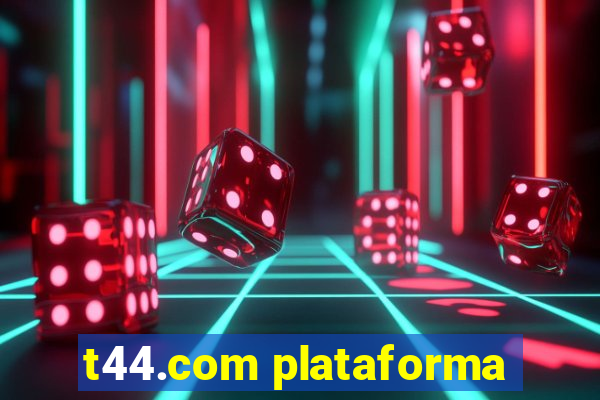 t44.com plataforma