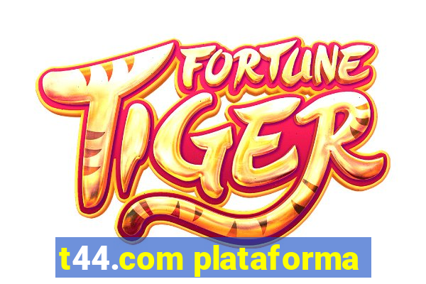 t44.com plataforma