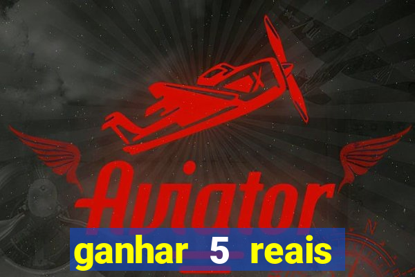 ganhar 5 reais agora pix