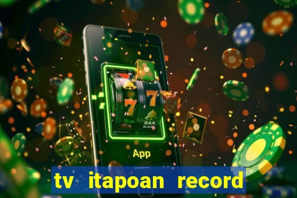 tv itapoan record bahia ao vivo