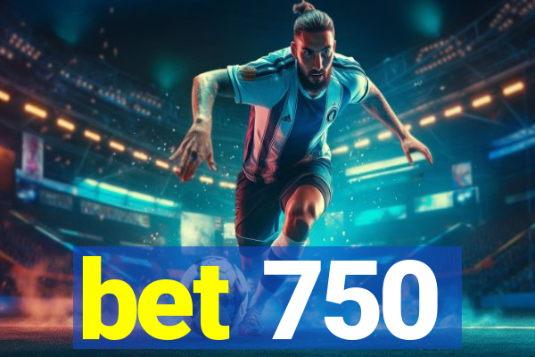 bet 750