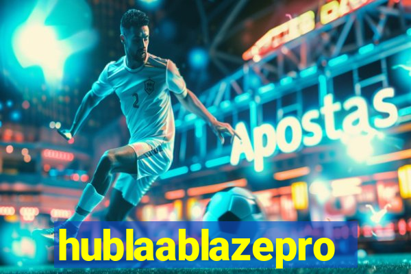 hublaablazepro