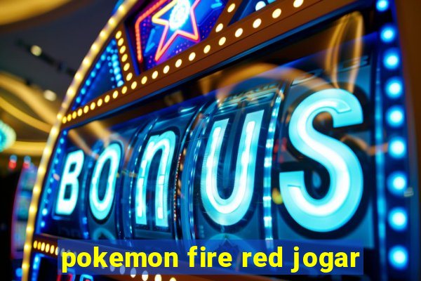 pokemon fire red jogar