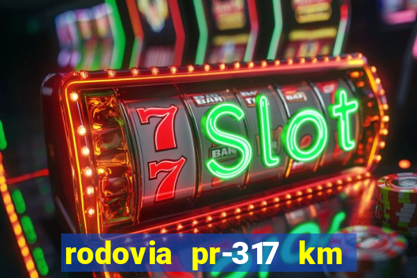 rodovia pr-317 km 155 0m sentido cresc