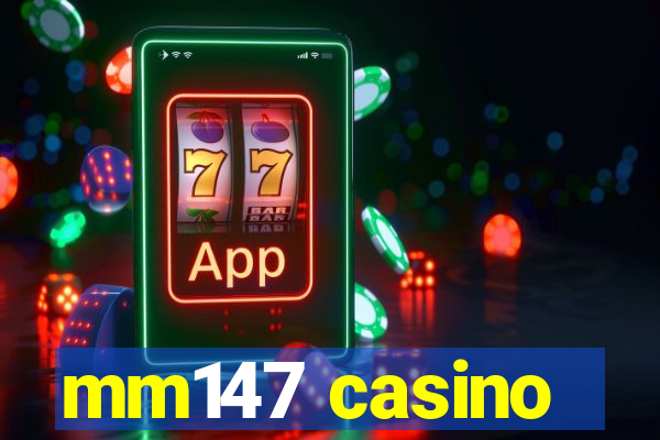 mm147 casino