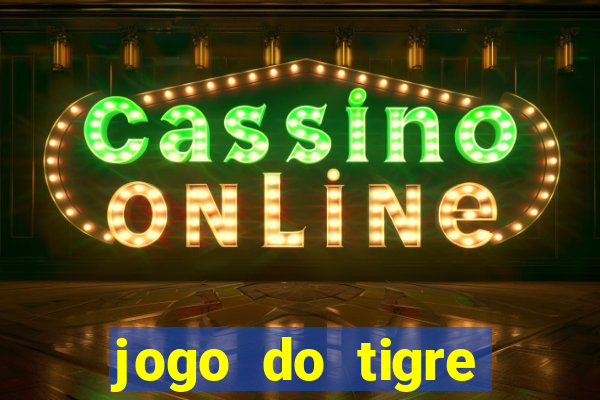 jogo do tigre plataforma chinesa