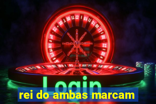 rei do ambas marcam