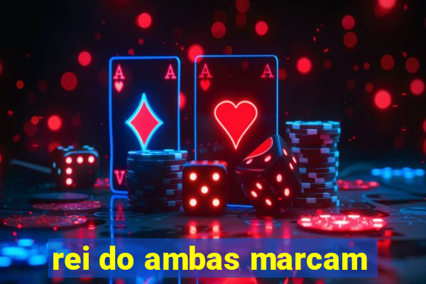 rei do ambas marcam