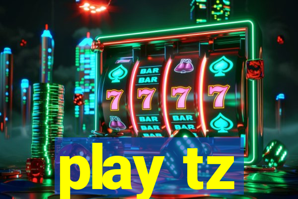 play tz