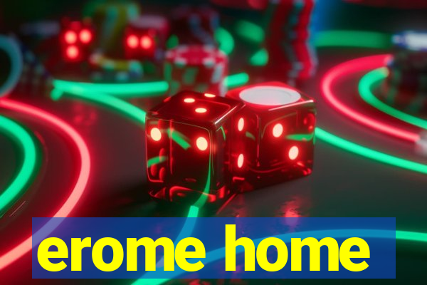 erome home