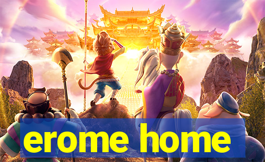 erome home