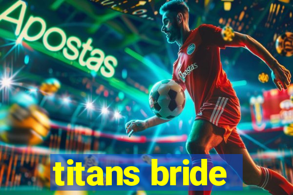 titans bride