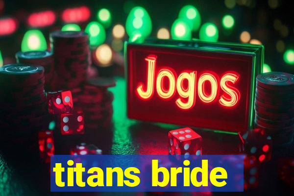 titans bride