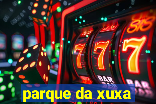 parque da xuxa