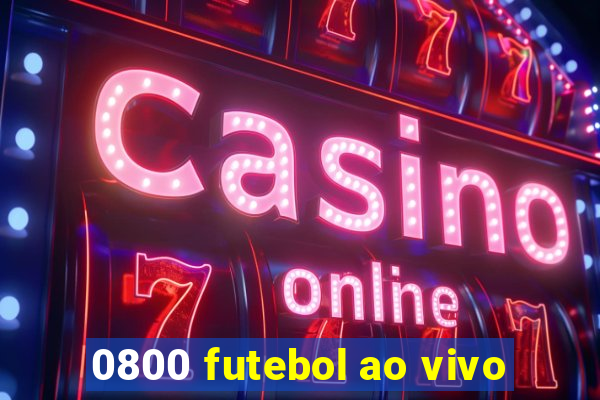 0800 futebol ao vivo