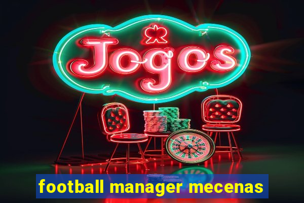 football manager mecenas