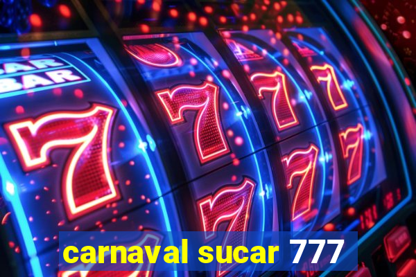 carnaval sucar 777