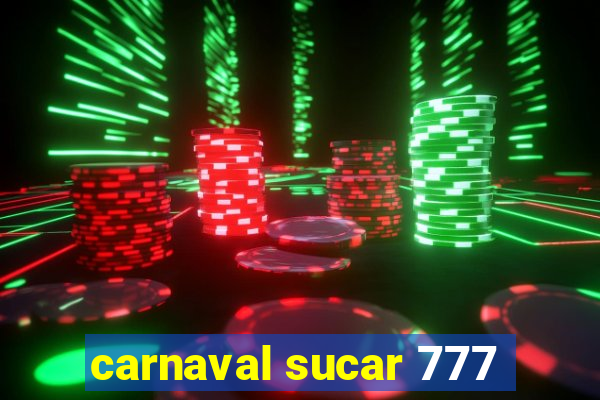 carnaval sucar 777