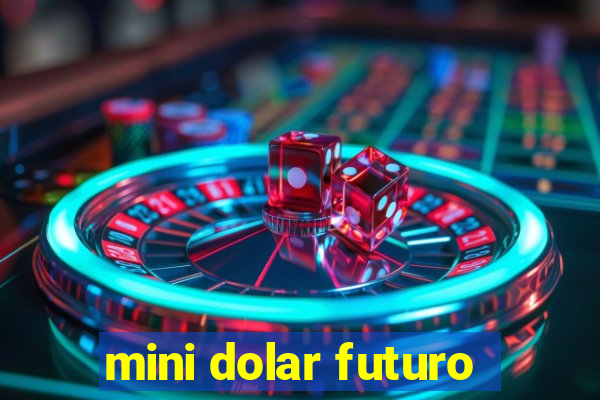 mini dolar futuro