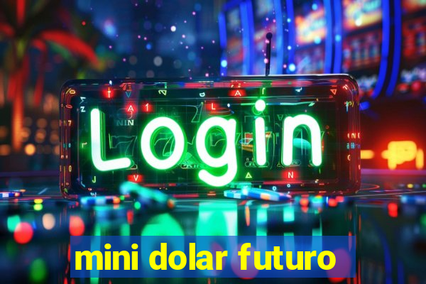 mini dolar futuro