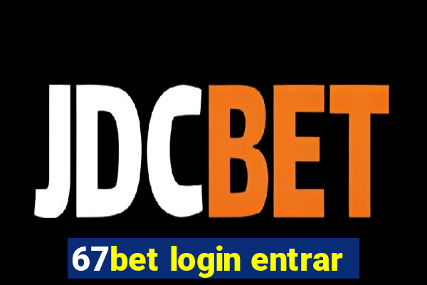 67bet login entrar