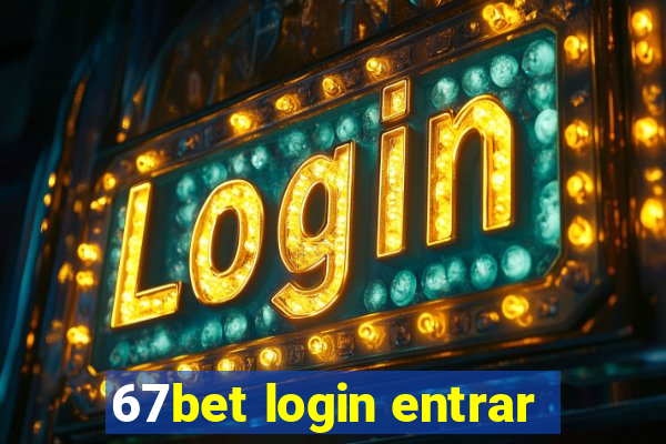 67bet login entrar