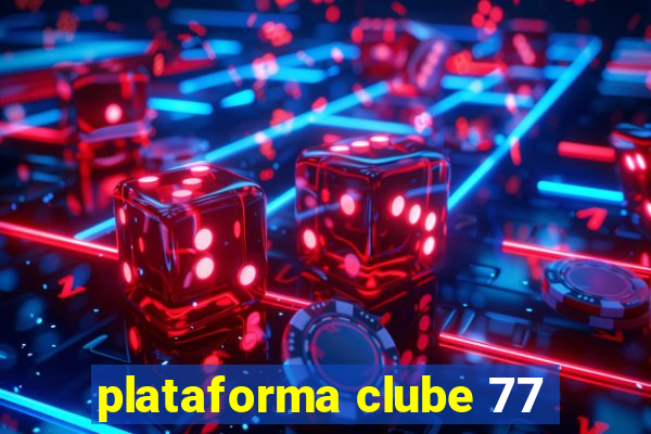 plataforma clube 77