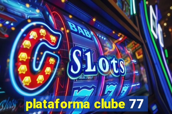 plataforma clube 77