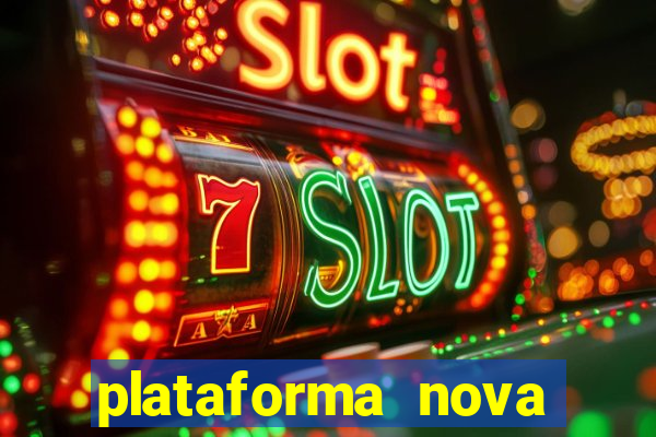 plataforma nova pagando bem