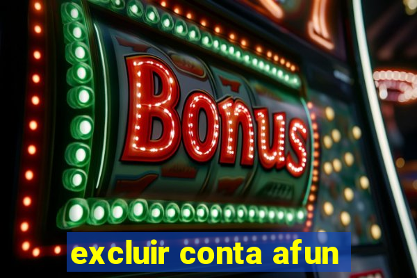 excluir conta afun