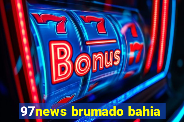 97news brumado bahia