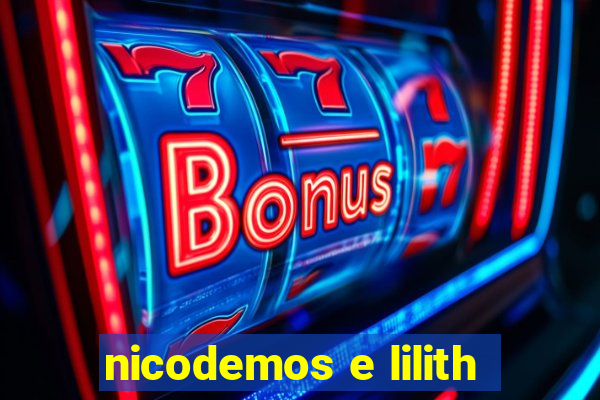 nicodemos e lilith